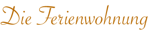 Die Ferienwohnung